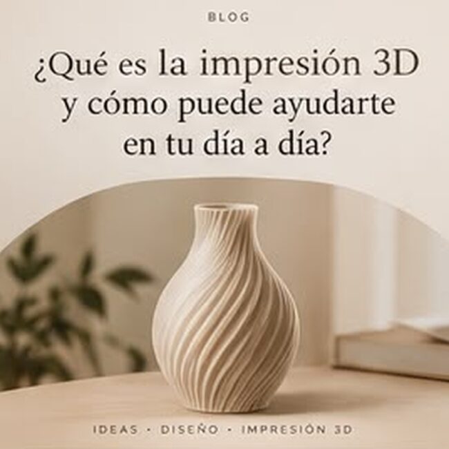 ¿Qué es la impresión 3D y cómo puede ayudarte en tu día a día?