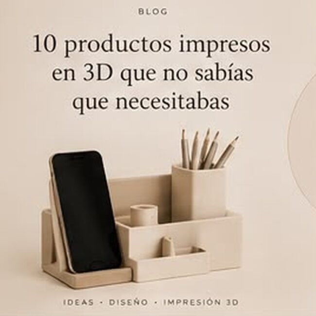 10 productos impresos en 3D que no sabías que necesitabas