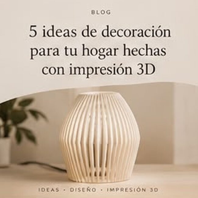 5 ideas de decoración para tu hogar hechas con impresión 3D