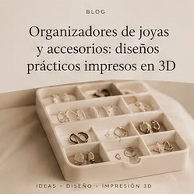 Organizadores de joyas y accesorios: diseños prácticos impresos en 3D